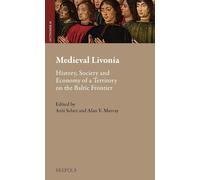 Medieval Livonia: History, Society and Economy of a Territory on the Baltic Frontier: 18 (Outremer. Studies in the Crusades and the Latin East)