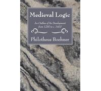 Medieval Logic: An Outline of Its Development from 1250 to c. 1400