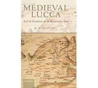 Medieval Lucca and the Evolution of the Renaissance State.by Bratchel New<|