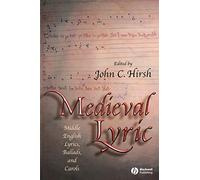 Medieval Lyric: Middle English Lyrics, Ballads, and Carol: Middle English Lyrics, Ballads, and Carols