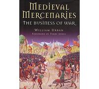 Medieval Mercenaries: The Business of War