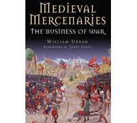 Medieval Mercenaries: The Business of War