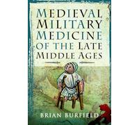 Medieval Military Medicine of the Late Middle Ages