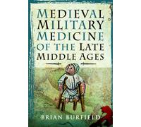 Medieval Military Medicine of the Late Middle Ages