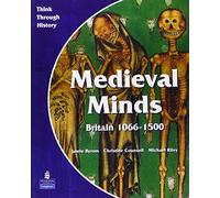 Medieval Minds Pupil's Book Britain 1066-1500 (Think Through History)