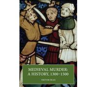 Medieval Murder: A History, 1300-1500