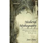 Medieval Mythography, Volume One: From Roman North Africa to the School of Chartres, A.D. 433-1177