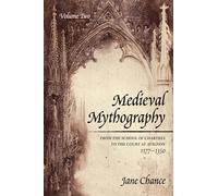 Medieval Mythography, Volume Two: From the School of Chartres to the Court at Avignon, 1177-1350