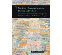 Medieval Narratives Between History & Fiction: From the Centre to the Periphery of Europe, c. 1100-1400
