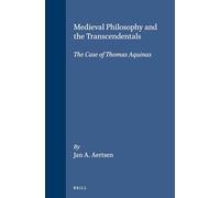 Medieval Philosophy and the Transcendentals: The Case of Thomas Aquinas (Studien & Texte zur Geistesgeschichte des Mittelalters): 52 (Studien Und Texte Zur Geistesgeschichte Des Mittelalters)