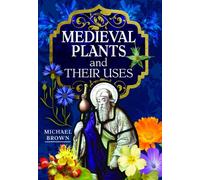 Medieval Plants and their Uses