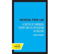 Medieval Poor Law: A Sketch of Canonical Theory and Its Application in England