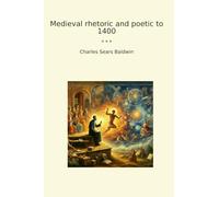 Medieval rhetoric and poetic to 1400 (Classic Books)