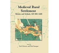 Medieval Rural Settlement: Britain and Ireland, AD 800-1600