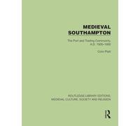 Medieval Southampton: The Port and Trading Community, A.D. 1000-1600 (Routledge Library Editions: Medieval Culture, Society, & Religion)