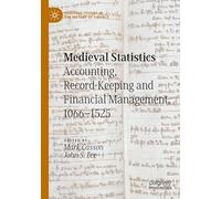 Medieval Statistics: Accounting, Record-Keeping and Financial Management, 1066-1525 (Palgrave Studies in the History of Finance)