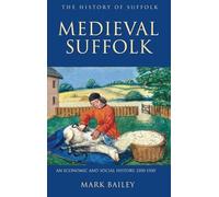Medieval Suffolk: An Economic and Social History, 1200-1500