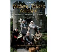 Medieval Tailor's Assistant: Common Garments 1100-1480 (Revised and Expanded)