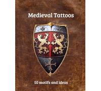 Medieval Tattoos: 50 motifs and ideas