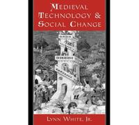 [(Medieval Technology and Social Change )] [Author: Lynn White] [Jan-1968]