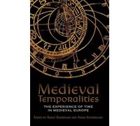 Medieval Temporalities: The Experience of Time in Medieval Europe