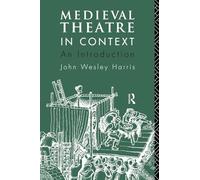 Medieval Theatre in Context: An Introduction