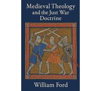 Medieval Theology and the Just War Doctrine