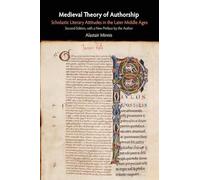 Medieval Theory of Authorship: Scholastic Literary Attitudes in the Later Middle Ages
