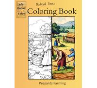 Medieval Times Coloring Book Series: Peasants Farming