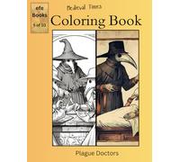 Medieval Times Coloring Book Series: Plague Doctors