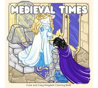 Medieval Times: Cute and Cozy Kingdom Coloring Book