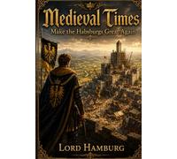 Medieval Times: Make the Habsburgs Great Again: Founding the Habsburg Dynasty