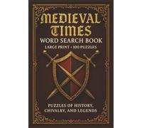 Medieval Times Word Search Book: Large Print Puzzle Collection with 100 Word Searches on Castles, Knights, Kings, Queens, Feudal Life, Battles, Religion, and Medieval History