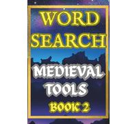 Medieval Tools Two Word Search Puzzle Book for Adults: Fifty Challenging Puzzles Featuring Blacksmith Tools, Farming Equipment & Craft Tools | Brain ... 50 Challenging Puzzles of Blacksmithing, etc