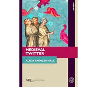 Medieval Twitter: Modern Media, Literary Criticism, and Medievalism (Arc Impact)