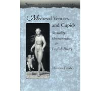 Medieval Venuses and Cupids: Sexuality, Hermeneutics, and English Poetry (Figurae: Reading Medieval Culture)