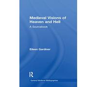 Medieval Visions of Heaven and Hell – A Sourcebook (Garland Medieval Bibliographies) – Routledge