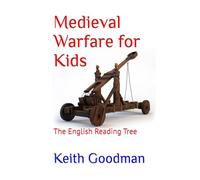 Medieval Warfare for Kids: The English Reading Tree
