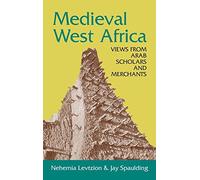 Medieval West Africa: Views From Arab Scholars and Merchants by Nehemia Levtzion (2003-02-01)