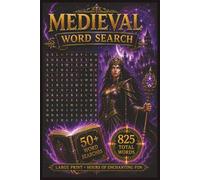 Medieval Word Search Puzzle Book: 50+ Large Print Word Search Puzzles Featuring Magic, Sorcery, Wizards, Dragons, Alchemy, Arcane Kingdoms & Medieval ... (Medieval Word Search Puzzle Book for Adults)