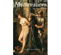 Medievalism: A Critical History