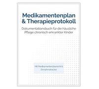 Medikamentenplan für Kinder mit Einnahmetracker, Therapieprotokoll & Nebenwirkungsprotokoll: Für Eltern chronisch erkrankter Kinder - Inklusive ... Klinikaufenthalten & Dosierungsänderungen