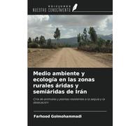 Medio ambiente y ecología en las zonas rurales áridas y semiáridas de Irán: Cría de animales y plantas resistentes a la sequía y la desecación