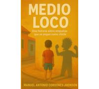 MEDIO LOCO: Cómo las etiquetas de los padres se convierten en profecías que ningún hijo debería cumplir (Manuel Cordones)