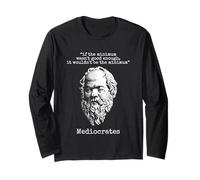 Mediocrates: If The Minimum Wasn't Good Enough... Long Sleeve T-Shirt