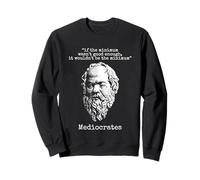 Mediocrates: If the Minimum Wasn't Good Enough... Sweatshirt