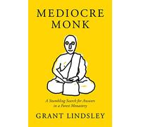 Mediocre Monk: A Stumbling Search for Answers in a Forest Monastery