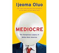 Mediocre: The Dangerous Legacy of White Male Power