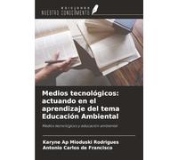 Medios tecnológicos: actuando en el aprendizaje del tema Educación Ambiental: Medios tecnológicos y educación ambiental