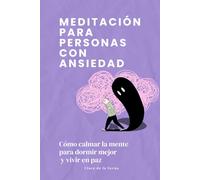 Meditación para personas con ansiedad: Cómo calmar la mente para dormir mejor y vivir en paz